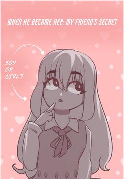 1 When He Became Her: My Friend’s Secret (Manga in progress!)