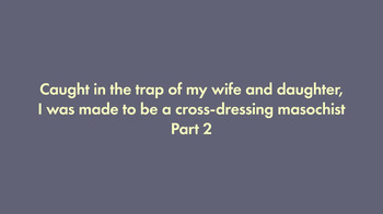 I was trapped by my wife and daughter and turned into a cross-dressing masochist 2 cover