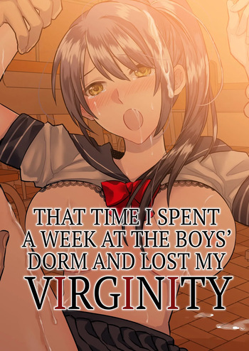 1-Shuukan dake Danshi Ryou de Sugosu koto ni natta Watashi ga Shojo o Sotsugyou shita Ken ni Tsukimashite | That Time I Spent a Week at the Boy's Dorm and Lost My Virginity. cover