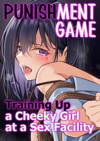 Oshioki Game ~Kyousei Shisetsu de Namaiki Musume o Choukyou Shimasu~ | Punishment Game - Training up a Cheeky Girl at a Sex Facility. cover
