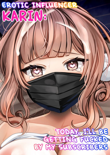 #Ero-kei Influencer Karin-chan ~Kyou wa Follower-tachi ni Okasare masu~ | Erotic Influencer Karin: Today, I'll Be Getting Fucked by My Subscribers. cover