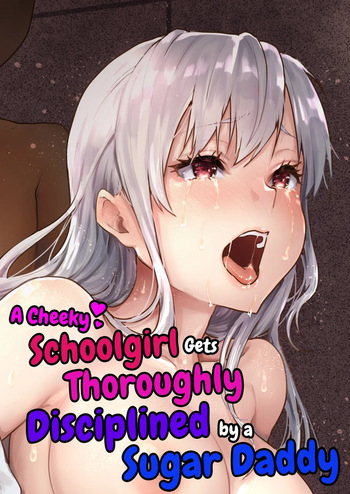 Namaiki na Papakatsu Joshikousei ni Oji-san ga Tappuri Shitsukete Agemashita. | A Cheeky Schoolgirl Gets Thoroughly Disciplined by a Sugar Daddy. cover