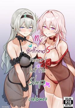 My Girlfriends Never! Let me sleep...