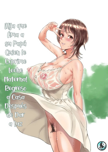 Bonyuu Shibori Papa no Koto ga Suki sugiru! Sango Kisei Musume｜¡Hija que Ama a su Papá, Quien le Exprime Leche Materna! Regresó a Casa Despues de Dar a Luz cover