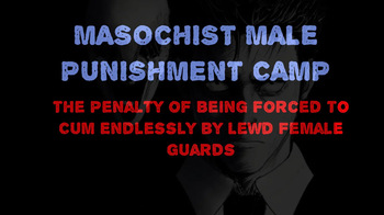 Masochist Male Punishment Camp - The Penalty of Being Forced to Cum Endlessly by Lewd Female Guards. cover