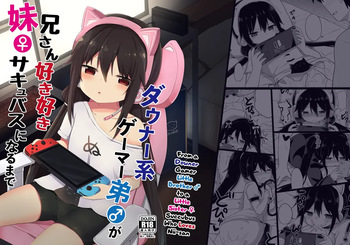 Downer-kei Gamer Otouto ga Nii-san Sukisuki Imouto Succubus ni Naru made | From a Downer Gamer Little Brother♂ to a Little Sister♀ Succubus Who Loves Nii-san cover