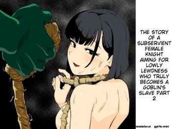 The Story of How a Masochistic Female Knight Looking to Get Gangbanged by Weaklings Became a Goblin Slave for Real; Part 2 cover
