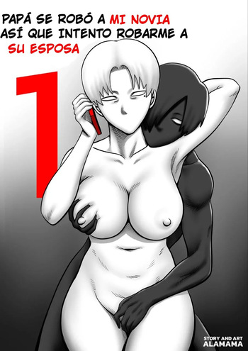 Papá se Robó a Mi Novia, Así que Intento Robarme a Su Esposa #1 cover