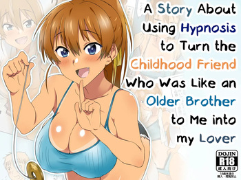 A Story About Using Hypnosis to Make the Childhood Friend Who Was Like an Older Brother to Me into My Lover cover
