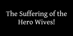Hitozuma Eiyuu-tachi no Kunou  | The Suffering of the Hero Wives |