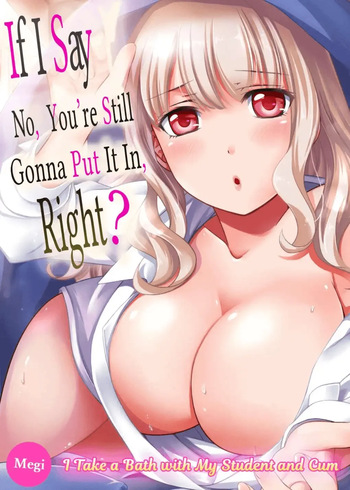 Damette Itte mo Sounyuu reru ndesho?~ Seito to Ofuro de Majiiki Doukyo 1 | If I Say No, You're Still Gonna Put It In, Right? - I Take a Bath with My Student and Cum 1 cover