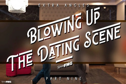 Blowing Up the Dating Scene part.2