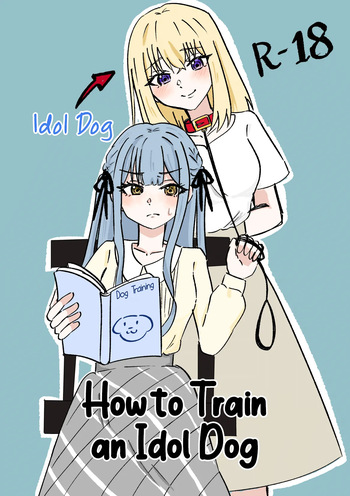 How to Train an Idol Dog cover