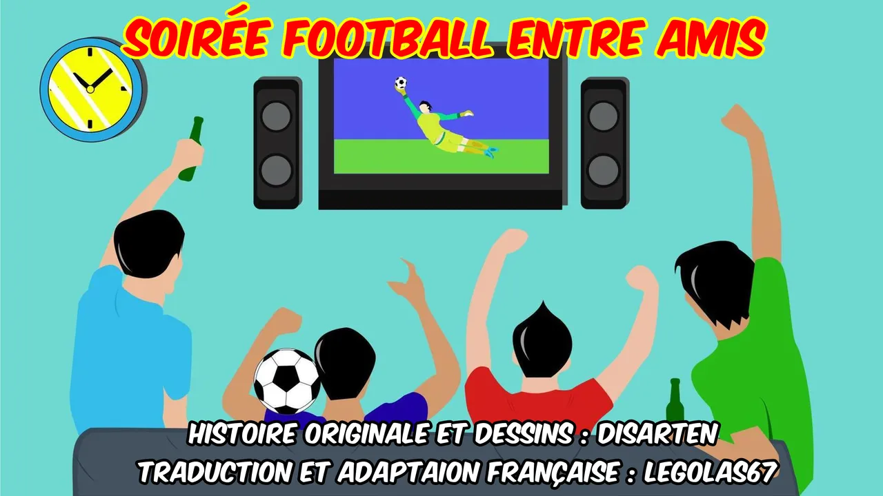 Soirée Football antre amis... Best friends page 1 full