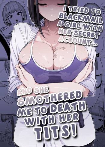 I tried to blackmail a girl with her secret account, and she smothered me to death with her tits! cover