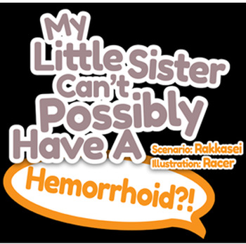 My Little Sister Can't Possibly Have A Hemorrhoid? cover