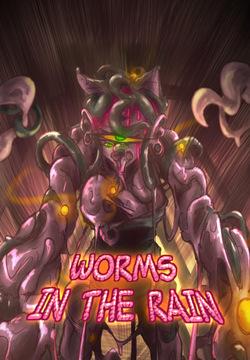 "Worms in the rain"