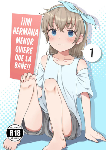 Imouto-chan wa Arawaretai!! 1 | ¡¡Mi Hermana Menor Quiere que la Bañe!! cover