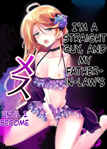Straight Guy Me Becomes My Father-in-Law's Woman cover