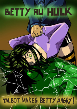 Betty Hulk AU: Talbot Makes Betty Angry