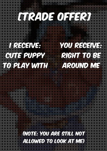 Trade offer, I receive: cute puppy to play with, you receive: right to be arount me cover