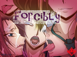 Forcibly