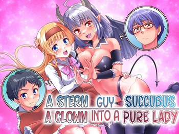 A Stern Guy into a Succubus-A Clown Guy into a Pure Lady cover