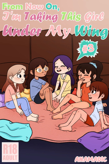 From Now On, I'm Taking This Girl Under My Wing #3 cover