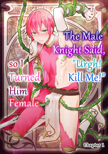 A Male Knight Said, “Urgh! Kill Me!” So I Turned Him Female cover