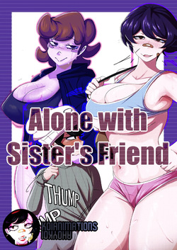 Alone with Sister's Friend