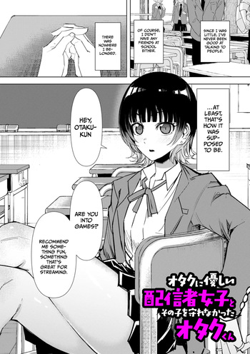 A streamer girl who treats otaku kindly, and an otaku boy who failed to protect her cover
